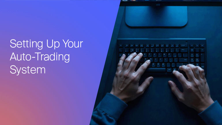 Setting Up Your Auto-Trading System